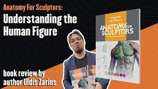 Anatomy For Sculptors: Understanding the Human Figure | Uldis Zarins book review