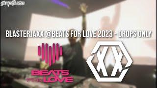 Blasterjaxx @Beats For Love 2023 - Drops Only