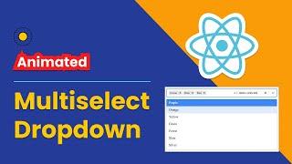 React Multiselect Dropdown Tutorial: How to Create Animated Multi-Select Dropdown in React