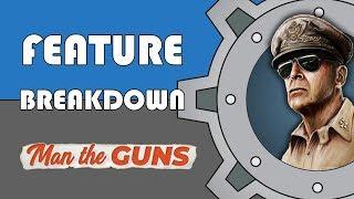 Man The Guns - Feature Breakdown