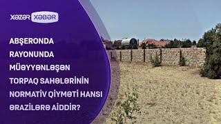 Abşeron rayonunda müəyyənləşən torpaq sahələrinin normativ qiyməti hansı ərazilərə aiddir?