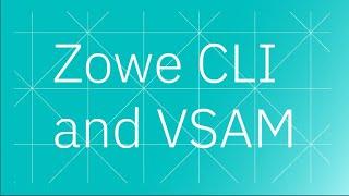 Zowe CLI and VSAM | Advanced Challenge - 11 | IBM Z Xplore 2021