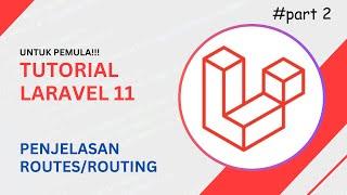 Tutorial Laravel 11: Penjelasan Mudah Routes, Router, dan Routing | Dasar Laravel untuk Pemula