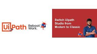 Switching Uipath studio from modern to classic