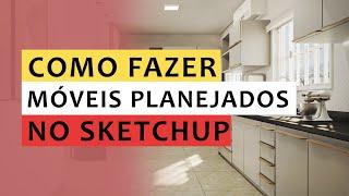 Como Fazer Móveis Planejados no Sketchup - Passo a Passo