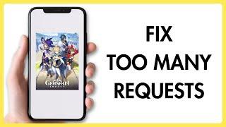 How to Fix Too many Requests Please Try Again Later on Genshin impact