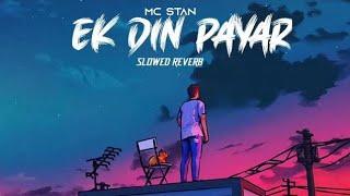 MC STAN - EK DIN PAYAR (SLOWED+REVERB) LO-FI MUSIC|#lofimusic #lofi#music #on1tranding #mcstan#viral