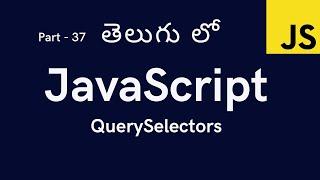 37.Query Selectors in JavaScript || JavaScript Tutorial for Beginners in Telugu