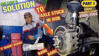 Axle stuck in HUB the ultimate solution to fix Subaru or legacy axle hub bearing & ball join part 1