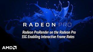 Radeon ProRender on the Radeon Pro SSG Enabling Interactive Frame Rates