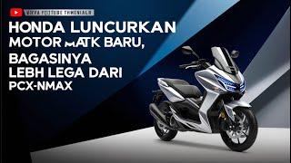 ️ Honda Luncurkan Motor Matik Baru, Bagasinya Lebih Lega dari PCX-NMax! 