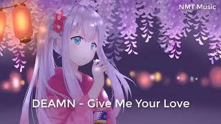 DEAMN - Give Me Your Love  |NMT Music|