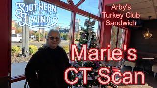 Marie's Ct Scan and Arby's Turkey Club Sandwich