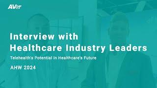 Interview with Healthcare Leaders | AHW 2024 | Telehealth's Potential in Healthcare's Future