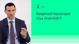 Rəqəmsal bacarıqlar niyə önəmlidir? | Rauf Cabarov