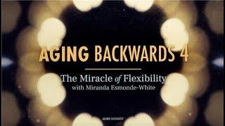 Aging Backwards 4 - The Miracle of Flexibility