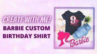 CREATE WITH ME | CUSTOM BIRTHDAY SHIRT | BARBIE BIRTHDAY SHIRT USING CRICUT EXPLORE AIR 2