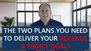 The two plans you need to deliver your revenue and profit goals