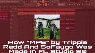 How "MP5" by Trippie Redd And SoFaygo Was Made In FL Studio 20 (90% Accurate)