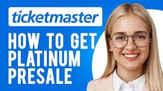 How to Get Platinum Presale Ticketmaster (What are Ticketmaster Platinum Tickets?)