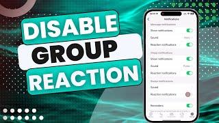 How To Disable WhatsApp Group Message Reaction Notifications