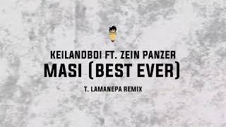 Keilandboi ft. Zein Panzer - Masi (Best Ever) (T. Lamanepa Remix)