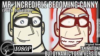 Mr. Incredible Becoming Canny But Dynamic Form Version (Animation)