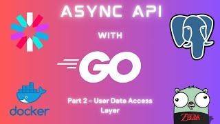 Build a Complete Async API in Golang (part 2 - User Data Access Layer w/ SQLx + Testing)