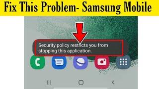 How To Sloved Security Policy restricts you from stopping this Application In Samsung Mobile phone