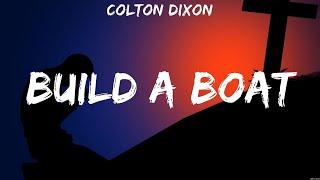 Colton Dixon - Build a Boat (Lyrics) Casting Crowns, MercyMe, Consumed By Fire