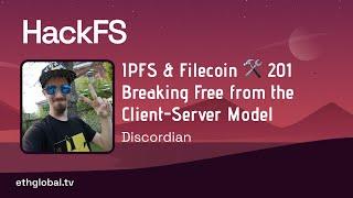 IPFS & Filecoin  201 Breaking Free from the Client Server Model