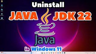 How to Completely Uninstall JAVA JDK 22 from Windows 11