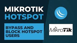 Mikrotik Hotspot - Bypass and Block Hotspot Users | Mikrotik Configuration Tutorial Step by Step