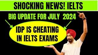 July 2024 IELTS Exams Big Warning! IDP Is Cheating In IELTS Exams|