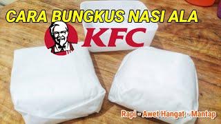 CARA BUNGKUS NASI RAPI ALA KFC