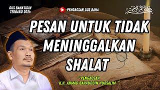 GUS BAHA || PESAN UNTUK TIDAK MENINGGALKAN SHOLAT || GUS BAHA TERBARU 2024