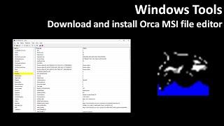 Windows tools: Download and install Orca MSI file editor