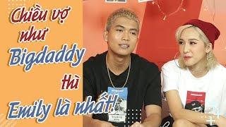 KINGLIVE | Chiều vợ mỗi tối như BigDaddy thế này thì nhất Emily rồi!