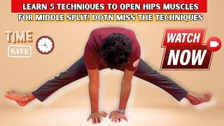 LEARN 5 TECHNIQUES TO OPEN HIPS MUSCLES FOR MIDDLE SPLIT! DOTN MISS THE TECHNIQUES