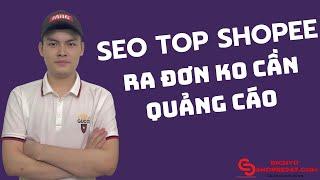 Tool Seo Top Shopee 247- On Top ra đơn tự nhiên không cần quảng cáo| Tuấn Trần 247