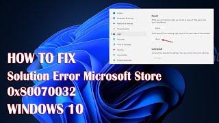 Microsoft Store 0x80070032 Error on Windows 11 - 2 Fix How To