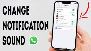 How To Change iPhone WhatsApp Notification Sound - Full Guide