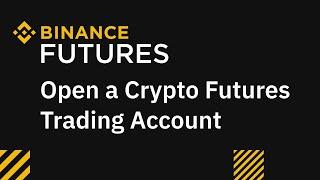 How to Easily Open a Crypto Futures Trading Account on Binance - Binance Guides