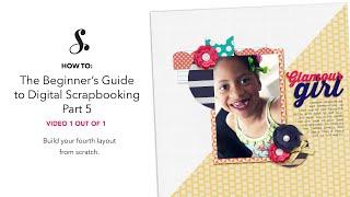 5.1:: Build a Digital Scrapbook Layout from Scratch