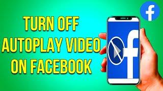 How to Turn off Autoplay Video on Facebook 2022