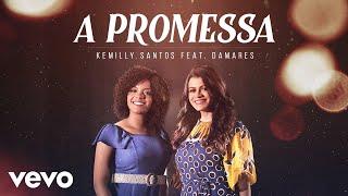 Kemilly Santos, Damares - A Promessa (Pseudo Video)