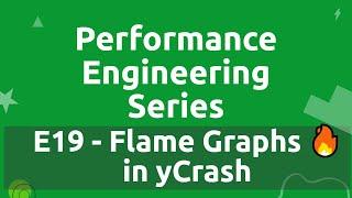 Performance Engineering Series - E19 - Flame Graphs in yCrash