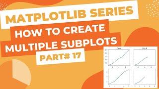 Matplotlib Series Part#17 - Creating Multiple Subplots