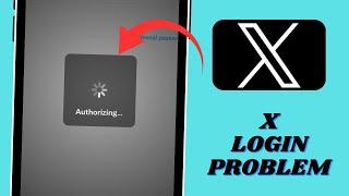 How to Fix X Login Problem | X Login Error in iPhone | X Login Authorizing Problem