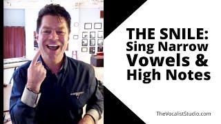 THE SNILE: Sing Narrow Vowels & High Notes | Vocal Coach | The Vocalist Studio